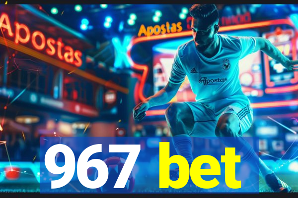 967 bet